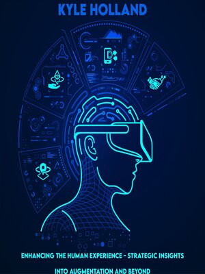 cover image of Enhancing the Human Experience--Strategic Insights into Augmentation and Beyond